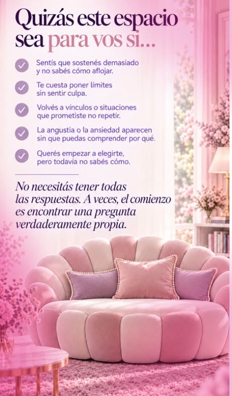 Quizás este espacio sea para vos si sentís que sostenés demasiado, te cuesta poner límites, volvés a vínculos que prometiste no repetir, aparece la angustia o querés empezar a elegirte.